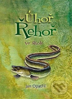 Úhoř Řehoř ve škole-Jan Opatřil
