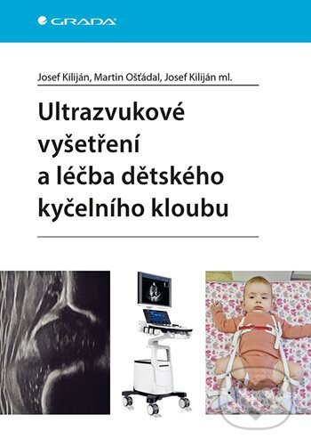 Ultrazvukové vyšetření a léčba dětského kyčelního kloubu-Josef Kiliján