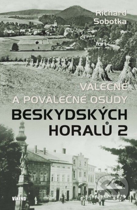 Válečné a poválečné osudy beskydských horalů 2-Richard Sobotka