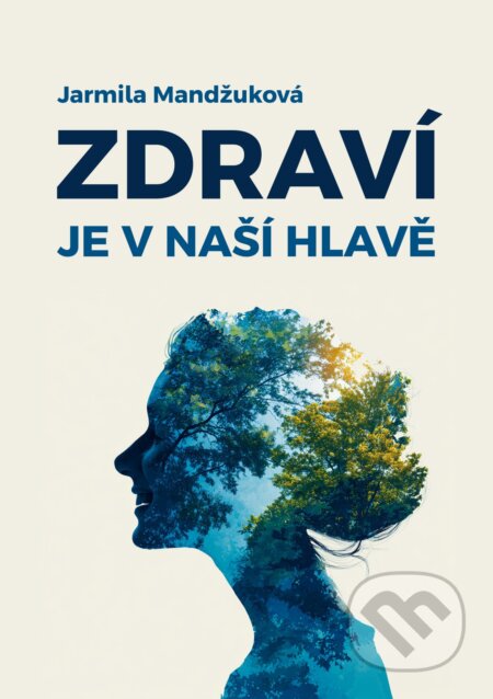 Zdraví je v naší hlavě-Jarmila Mandžuková
