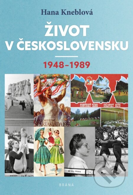 Život v Československu 1948-1989-Hana Kneblová