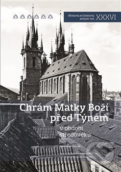 Chrám Panny Marie před Týnem v období středověku-Jana Peroutková