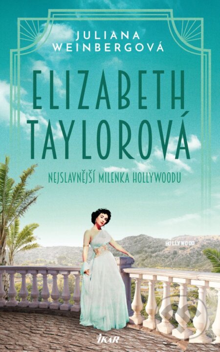 Elizabeth Taylorová - Nejslavnější milenka Hollywoodu-Juliana Weinberg