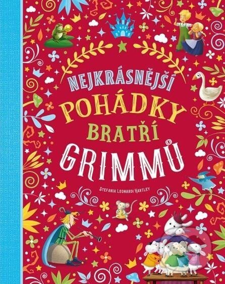 Nejkrásnější pohádky bratří Grimmů-Stefania Leonardi Hartley