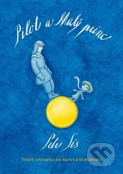 Pilot a Malý princ-Petr Sís