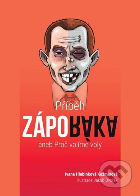 Příběh záporáka aneb Proč volíme voly-Ivana Hlubinková Kožmínová