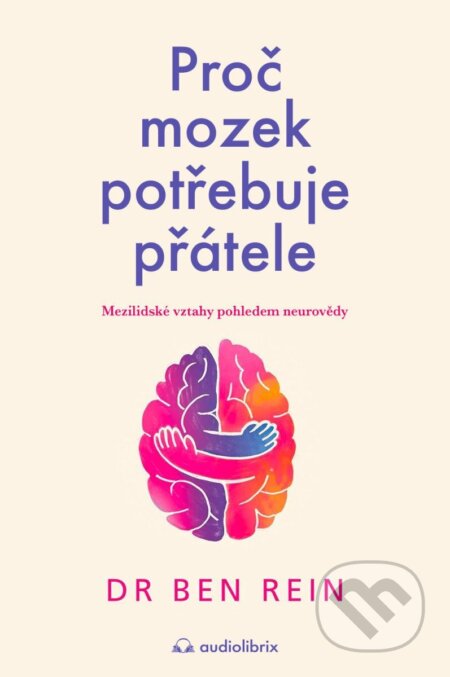 Proč mozek potřebuje přátele-Ben Rein