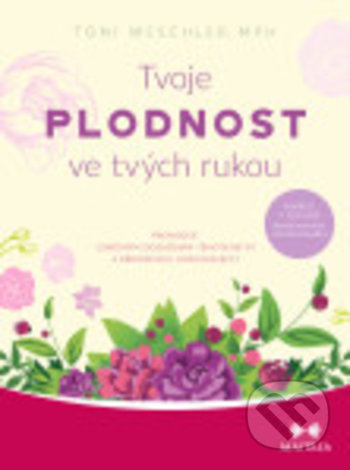 Tvoje plodnost ve tvých rukou-Toni Weschler