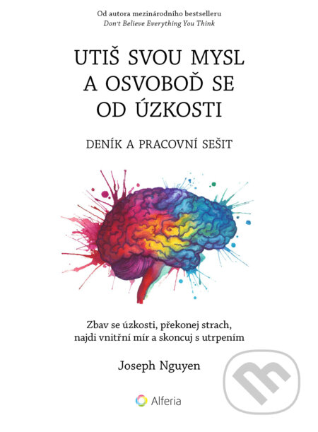 Utiš svou mysl a osvoboď se od úzkosti - deník a pracovní sešit-Nguyen Joseph