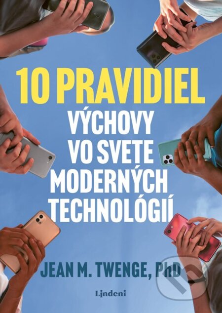 10 pravidiel výchovy vo svete moderných technológií-Jean Twenge