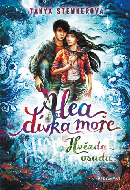 Alea - dívka moře: Hvězda osudu-Tanya Stewner