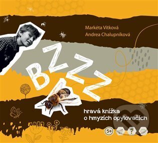 Bzzz - hravá enycklopedie o hmyzích opylovačích-Markéta Vítková a Andrea Chalupníková