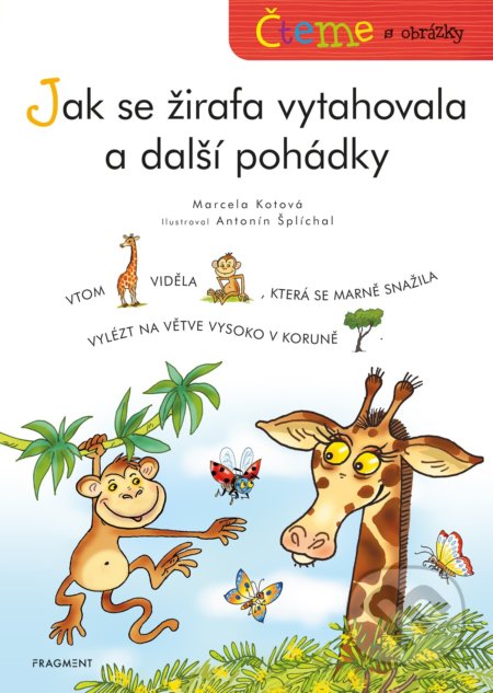 Čteme s obrázky: Jak se žirafa vytahovala a další pohádky-Marcela Kotová