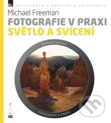 Fotografie v praxi: Světlo a svícení-Michael Freeman