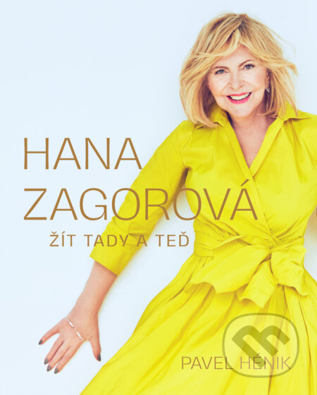 Hana Zagorová: Žít tady a teď-Pavel Hénik