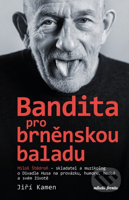 Miloš Štědroň - Bandita pro brněnskou baladu-Jiří Kamen a Miloš Štědroň