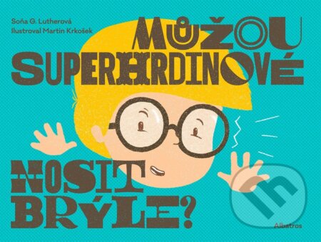 Můžou superhrdinové nosit brýle?-Soňa G. Lutherová