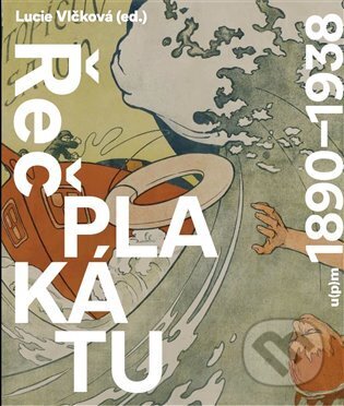 Řeč plakátu 1890-1938-Lucie Vlčková