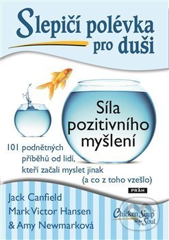 Slepičí polévka pro duši: Síla pozitivního myšlení-Jack Canfield a Mark Victor Hansen