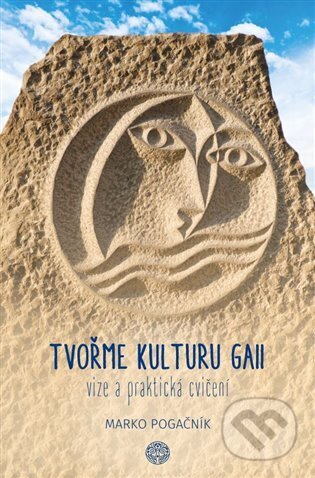Tvořme kulturu Gaii-Marko Pogačnik
