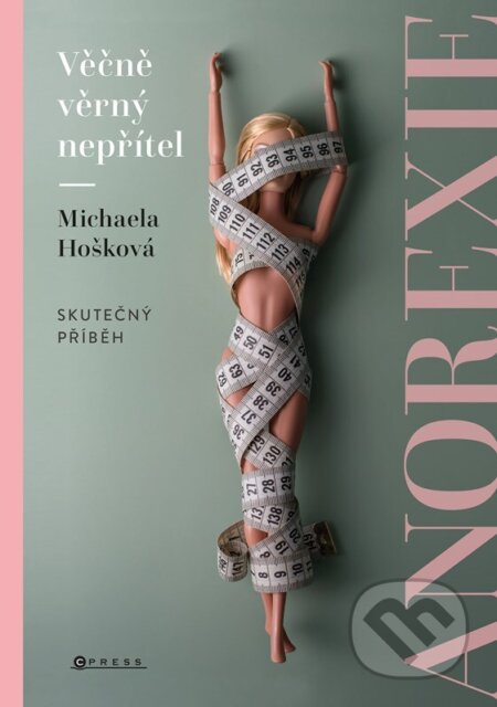 Věčně věrný nepřítel - anorexie-Michaela Hošková