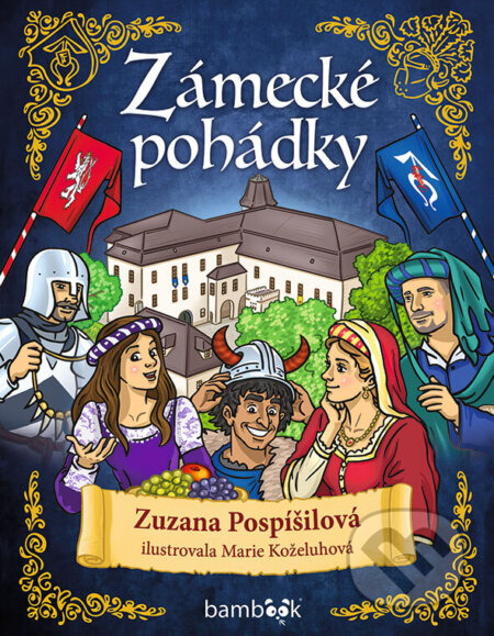 Zámecké pohádky-Zuzana Pospíšilová a Marie Koželuhová