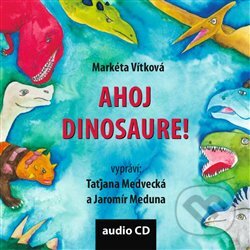 Ahoj dinosaure!-Markéta Vítková