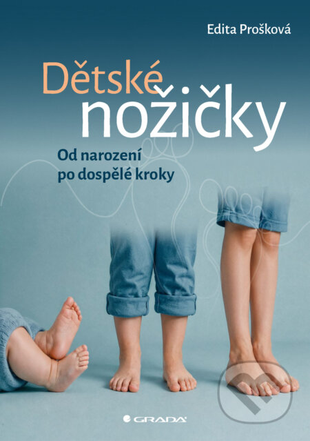 Dětské nožičky: Od narození po dospělé kroky-Edita Prošková