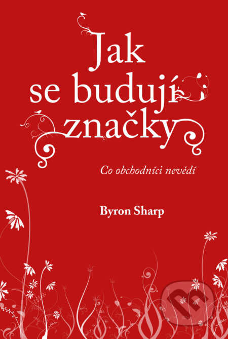 Jak se budují značky-Byron Sharp
