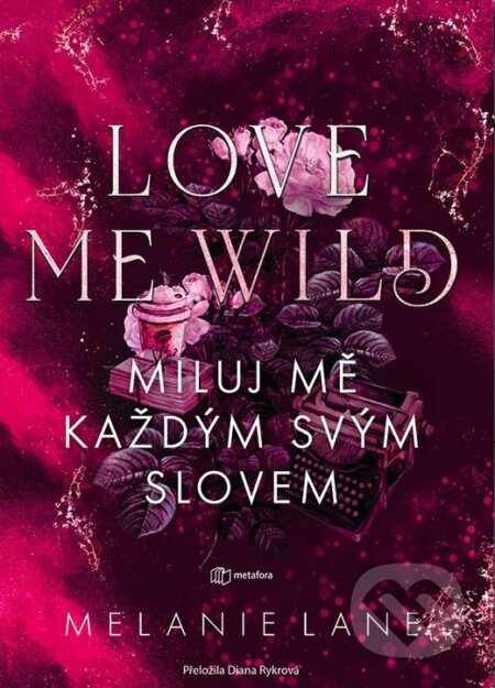 Love Me Wild: Miluj mě každým svým slovem-Melanie Lane