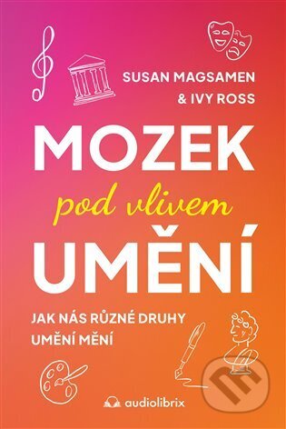 Mozek pod vlivem umění-Susan Magsamen a Ivy Ross