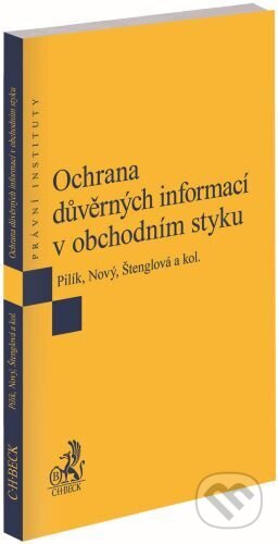 Ochrana důvěrných informací v obchodním styku-Ivana Štenglová a Václav Pilík