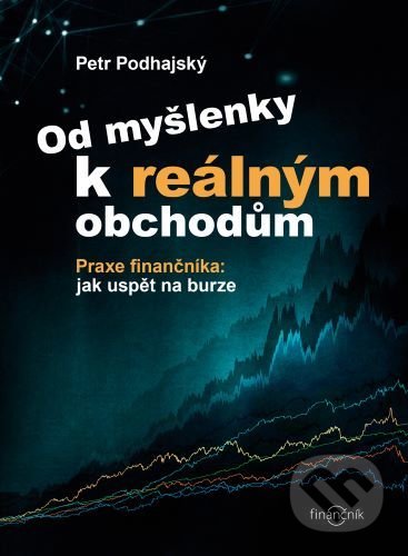 Od myšlenky k reálným obchodům-Petr Podhajský