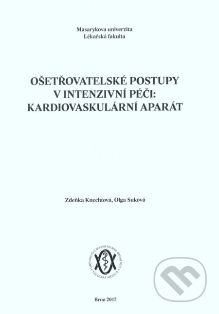 Ošetřovatelské postupy v intenzivní péči: kardiovaskulární aparát-Zdeňka Knechtová