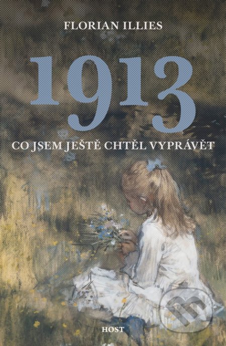1913 - Co jsem ještě chtěl vyprávět-Florian Illies