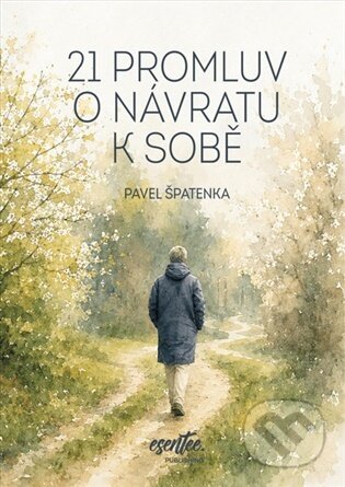 21 promluv o návratu k sobě-Pavel Špatenka