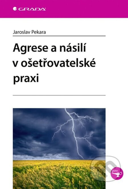 Agrese a násilí v ošetřovatelské praxi-Jaroslav Pekara