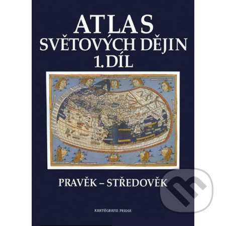 Atlas světových dějin - 1. díl / Pravěk – Středověk-