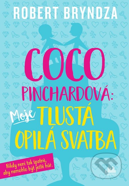 Coco Pinchardová: Moje tlustá opilá svatba-Robert Bryndza