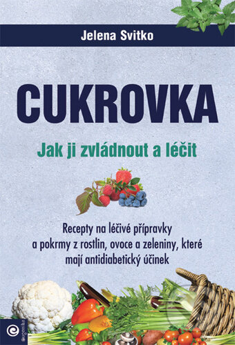 Cukrovka - Jak ji zvládnout a léčit-Jelena Svitko