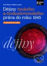 Dějiny českého a československého práva do r. 1945-Karel Malý a kolektiv