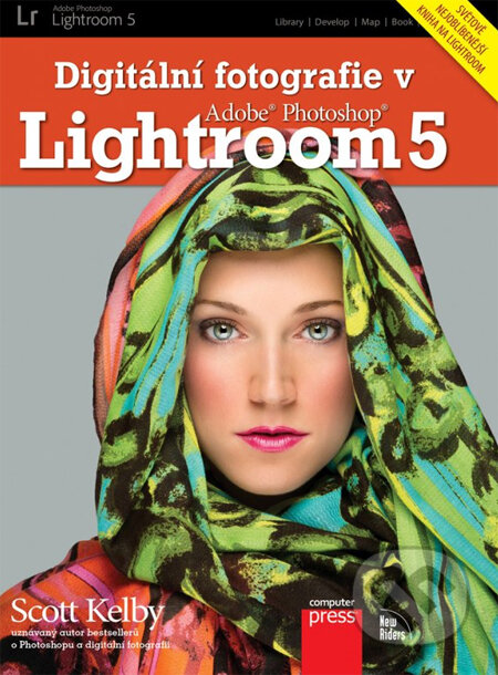 Digitální fotografie v Adobe Photoshop Lightroom 5-Scott Kelby