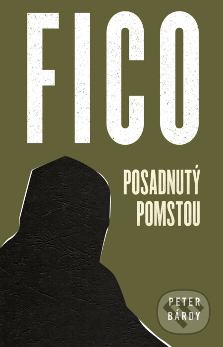 Fico: Posadnutý pomstou-Peter Bárdy