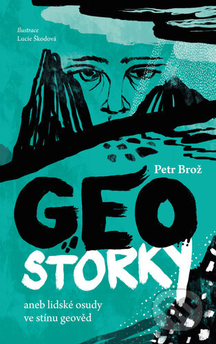 Geostorky anebo lidské osudy ve stínu geověd-Petr Brož