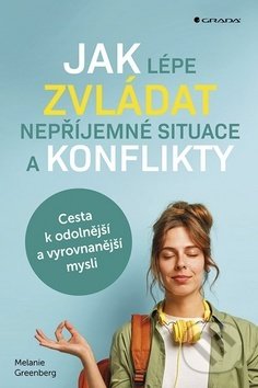 Jak lépe zvládat nepříjemné situace a konflikty-Melanie Greenberg
