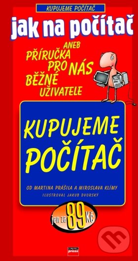 Jak na počítač Kupujeme počítač-Martin Prášil a Miroslav Klíma