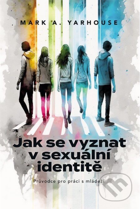 Jak se vyznat v sexuální identitě-Mark A. Yarhouse