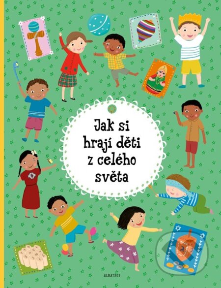 Jak si hrají děti z celého světa-Štěpánka Sekaninová