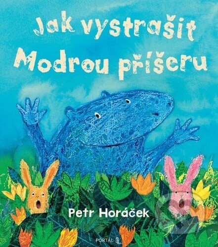 Jak vystrašit Modrou příšeru-Petr Horáček