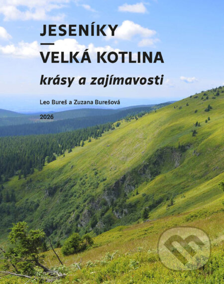 Jeseníky – Velká kotlina: krásy a zajímavosti-Leo Bureš a Zuzana Burešová
